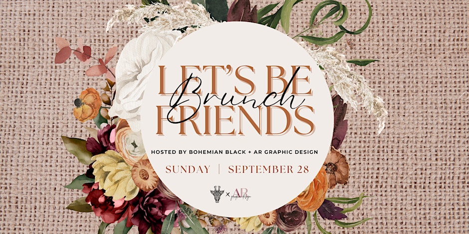Bohemian Black & AR Graphic Design | Let's Be Friends Brunch